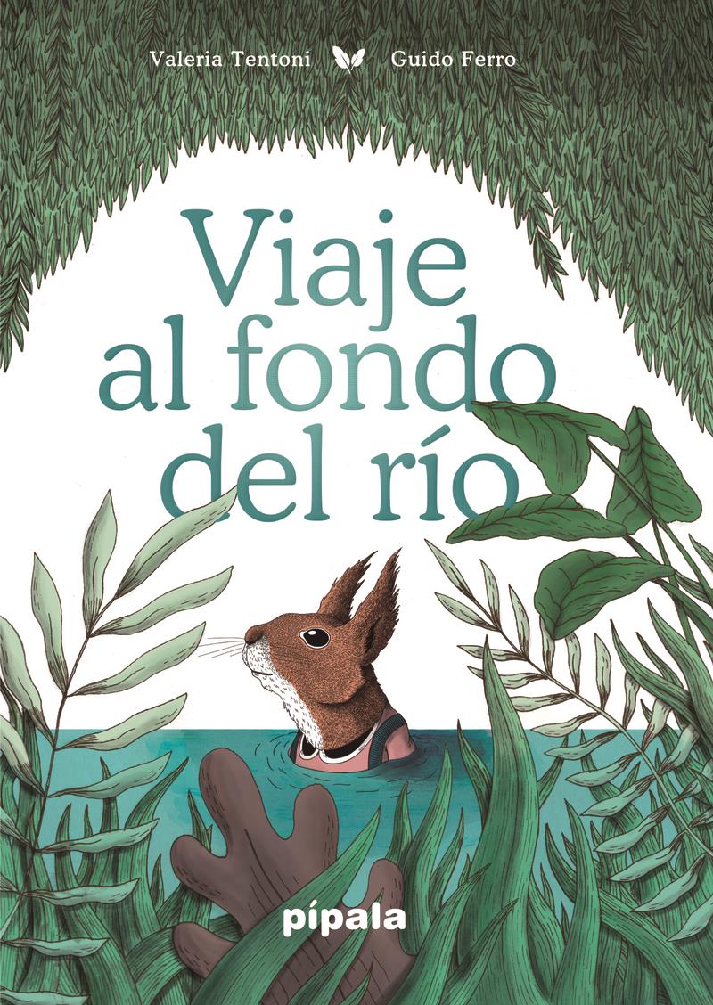 VIAJE AL FONDO DEL RÍO | 9788416287956 | FERRO, GUIDO; TENTONI, VALERIA