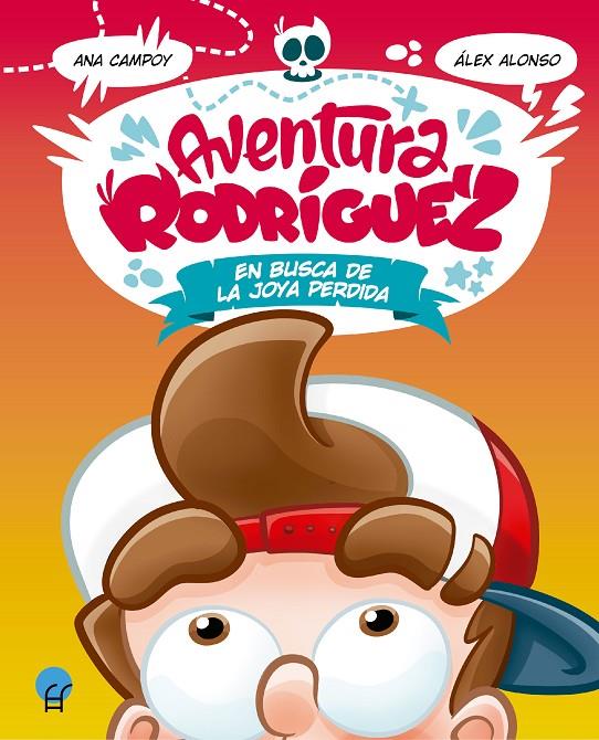 AVENTURA RODRÍGUEZ : EN BUSCA DE LA JOYA PERDIDA | 9788419472021 | CAMPOY, ANA ; ALONSO, ÁLEX
