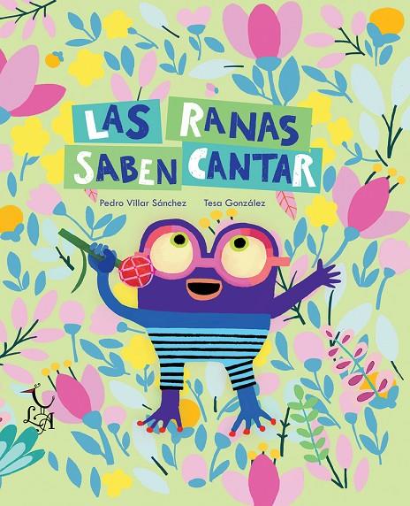 RANAS SABEN CANTAR, LAS | 9788412074659 | VILLAR, PEDRO ; GONZALEZ, TESA
