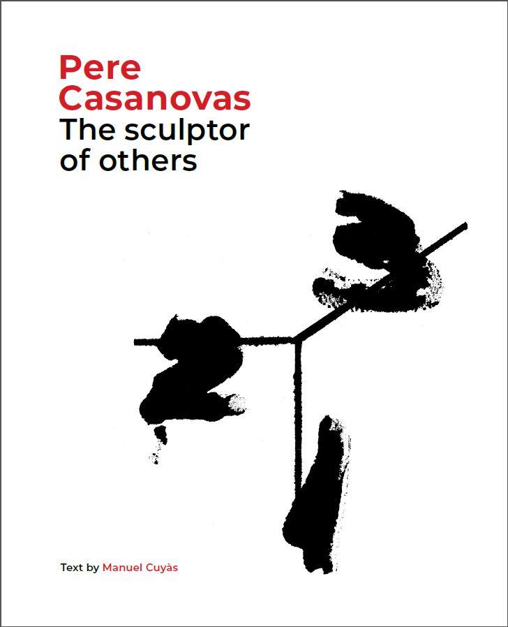 PERE CASANOVAS THE SCULPTOR OF OTHERS | 9788441232709 | CUYAS, MANUEL