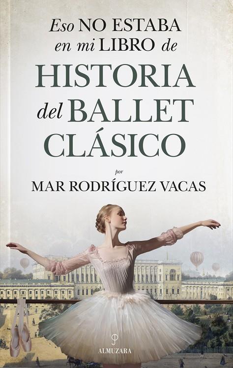 ESO NO ESTABA EN MI LIBRO DE HISTORIA DEL BALLET CLÁSICO | 9788411319492 | RODRÍGUEZ VACAS, MAR