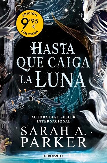 HASTA QUE CAIGA LA LUNA  (CAMPAÑA DE VERANO EDICIÓN LIMITADA) | 9788466382724 | PARKER, SARAH A.