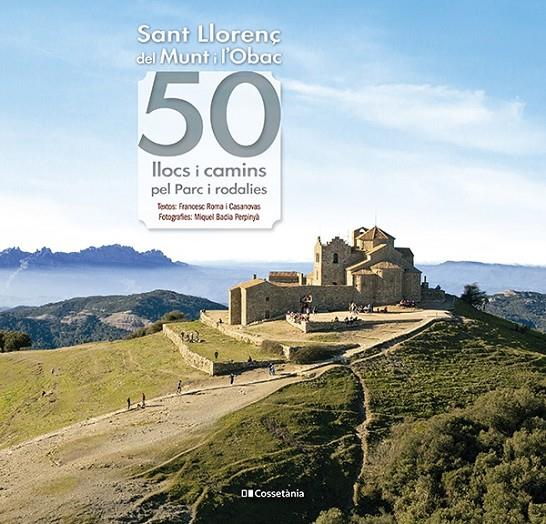 SANT LLORENÇ DEL MUNT I L'OBAC : 50 LLOCS I CAMINS PEL PARC I RODALIES | 9788413562063 | ROMA I CASANOVAS, FRANCESC
