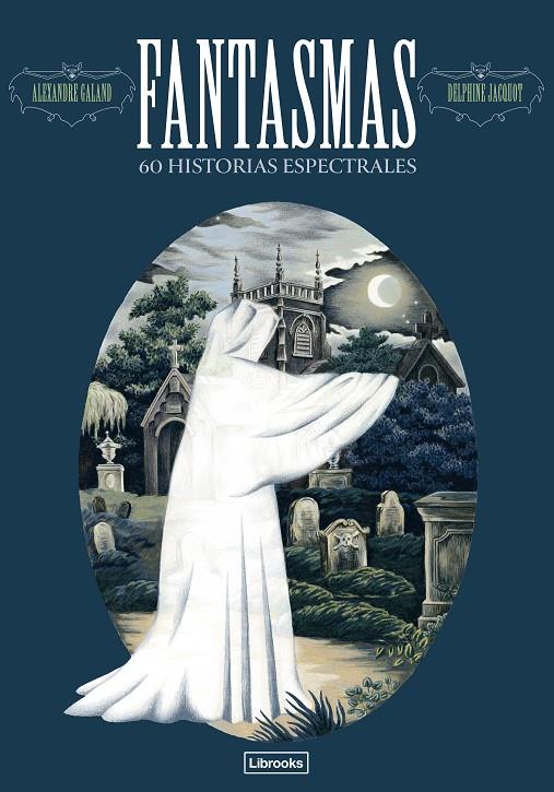 FANTASMAS : 60 HISTORIAS ESPECTRALES | 9791399049640 | GALAND, ALEXANDER ; JACQUOT, DELPHINE