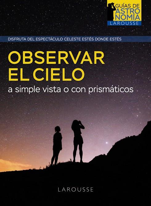 OBSERVAR EL CIELO A SIMPLE VISTA O CON PRISMÁTICOS | 9788418882968 | BOURGE, PIERRE ; LACROUX, JEAN
