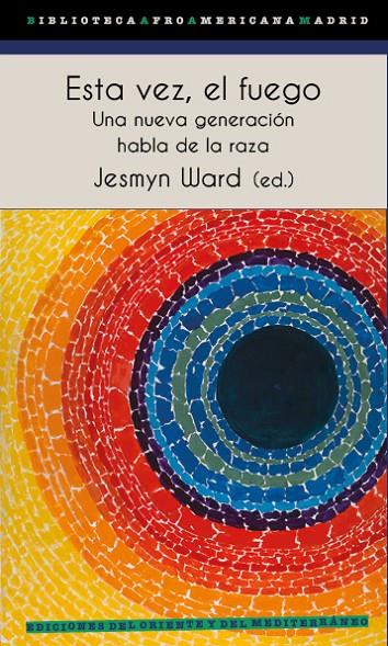 ESTA VEZ EL FUEGO : UNA NUEVA GENERACION HABLA DE LA RAZA | 9788412166217 | WARD, JESMYN