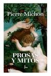 PROSAS Y MITOS | 9788417893828 | MICHON, PIERRE