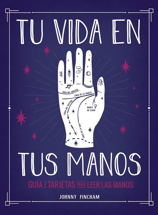 TU VIDA EN TUS MANOS :  GUÍA Y TARJETAS PARA LEER LAS MANOS | 9788441543799 | FINCHAM, JOHNNY