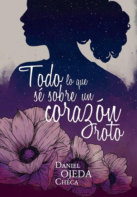 TODO LO QUE SE SOBRE UN CORAZON ROTO | 9788424662813 | OJEDA CHECA, DANIEL