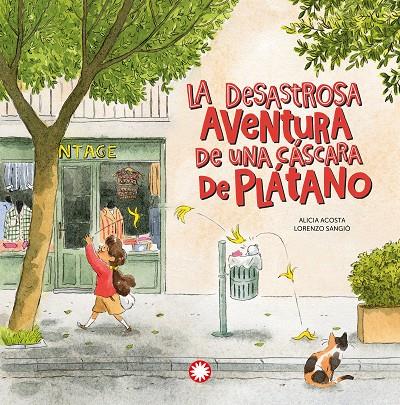 DESASTROSA AVENTURA DE UNA CÁSCARA DE PLÁTANO, LA | 9788418304415 | ACOSTA, ALICIA ; SANGIÒ, LORENZO