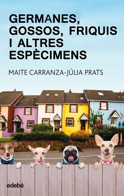 GERMANES, GOSSOS, FRIQUIS I ALTRES ESPECIMENS | 9788468334875 | CARRANZA, MAITE ; PRATS, JULIA