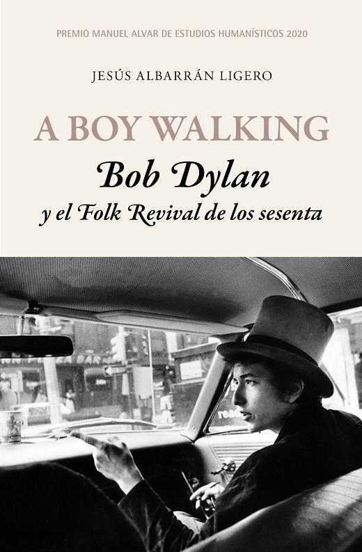 A BOY WALKING. BOB DYLAN Y EL FOLK REVIVAL DE LOS SESENTA | 9788417453503 | ALBARRAN, JESUS