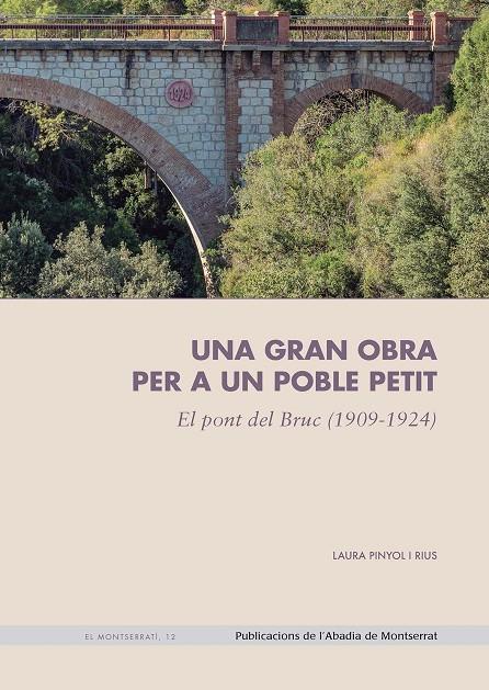UNA GRAN OBRA PER A UN POBLE PETIT :  EL PONT EL BRUC (1909-1924) | 9788491914167 | PINYOL I RIUS, LAURA