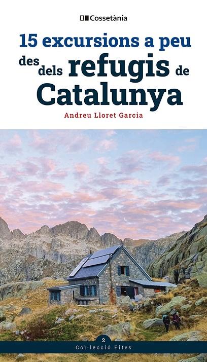 15 EXCURSIONS A PEU DES DELS REFUGIS DE CATALUNYA | 9788413564654 | LLORET GARCIA, ANDREU