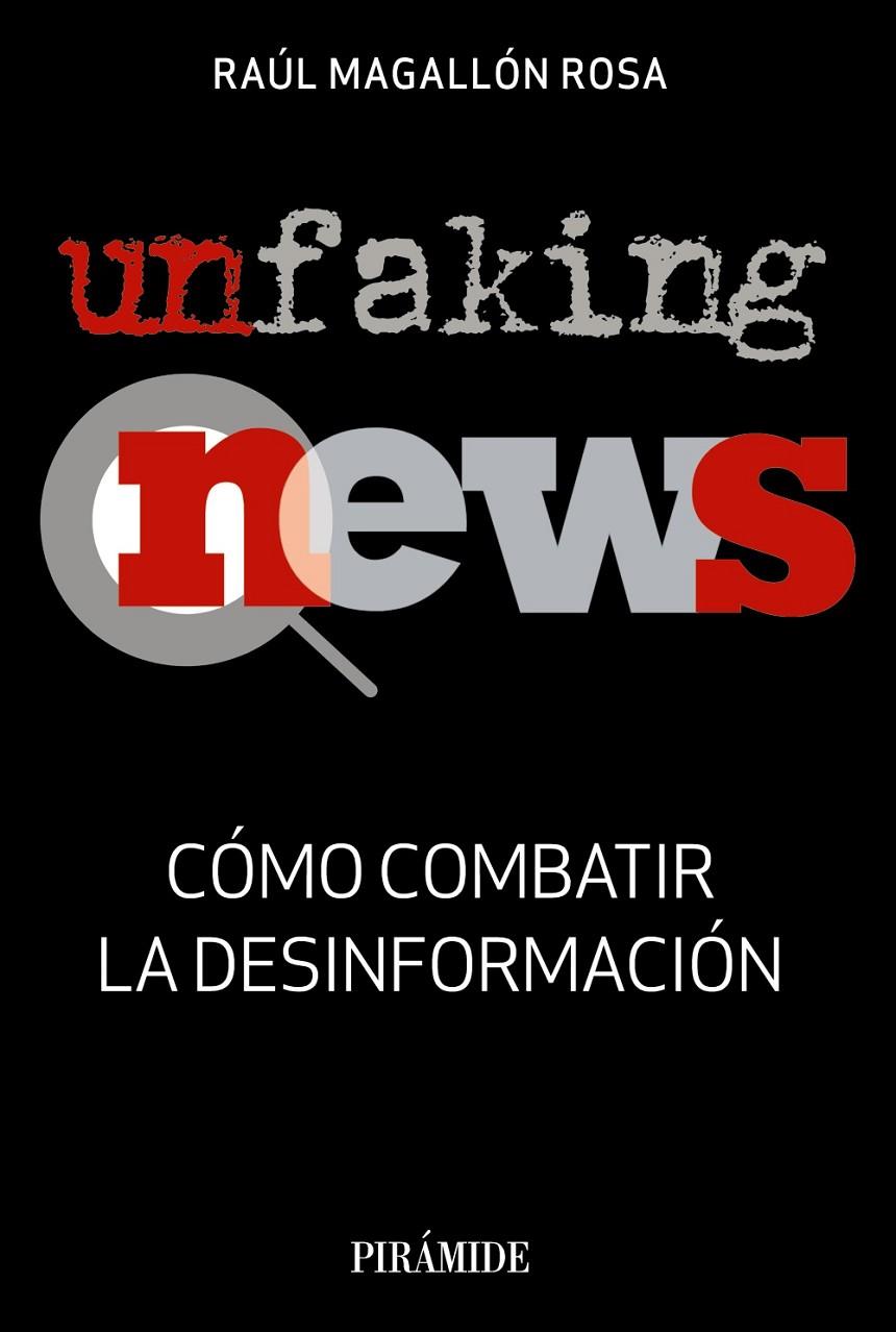 UNFAKING NEWS. COMO COMBATIR LA DESINFORMACION | 9788436841053 | MAGALLON, RAUL