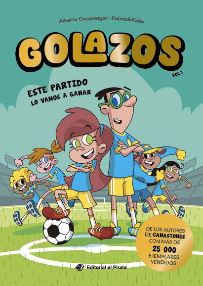 GOLAZOS 1 :  ESTE PARTIDO LO VAMOS A GANAR | 9788419898395 | CASAMAYOR, ALBERTO ; CARRASCO, JOSEP ; PALMA, PEPE