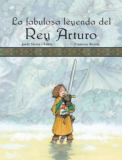 FABULOSA LEYENDA DEL REY ARTURO, LA | 9788423689903 | SIERRA I FABRA, JORDI ; ROVIRA, FRANCESC
