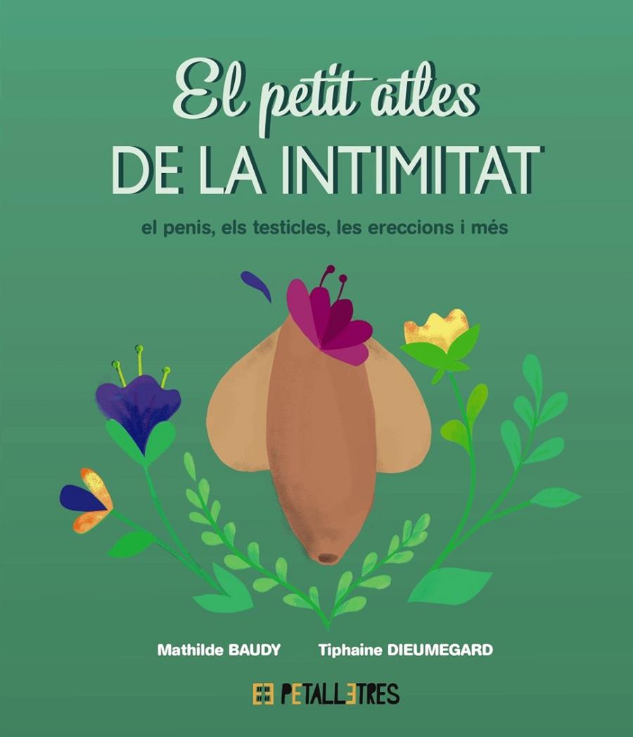 PETIT ATLES DE LA INTIMITAT : EL PENIS, ELS TESTICLES, LES ERECCIONES I MÉS | 9788419893055 | BAUDY, MATHILDE ; DIEUMEGARD, TIPHAINE