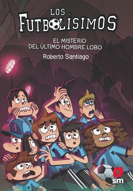 FUTBOLISIMOS 16 : MISTERIO DEL ULTIMO HOMBRE LOBO, EL | 9788413181233 | SANTIAGO, ROBERTO ; ESTEBAN BUSTOS, GUILLERMO ; SANTIAGO, LORENZO