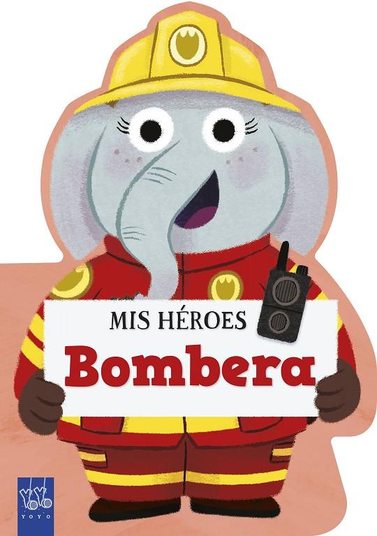MIS HÉROES : BOMBERA | 9788408312000