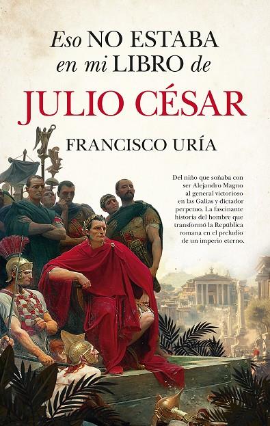 ESO NO ESTABA EN MI LIBRO DE JULIO CÉSAR | 9791370201852 | URÍA, FRANCISCO