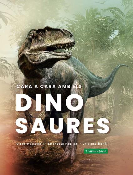 CARA A CARA AMB ELS DINOSAURES | 9788418520365 | MATTARELLI, DIEGO ; PAGLIARI, EMANUELA ; BANFI, CRISTINA