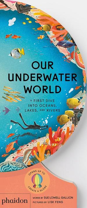 OUR UNDERWATER WORLD | 9781838667009 | FENG, LISK ; LOWELL GALLION, SUE