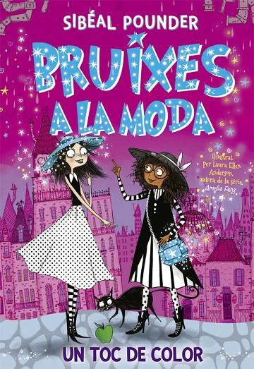 BRUIXES A LA MODA 3 : UN TOC DE COLOR | 9788424666231 | POUNDER, SIBEAL