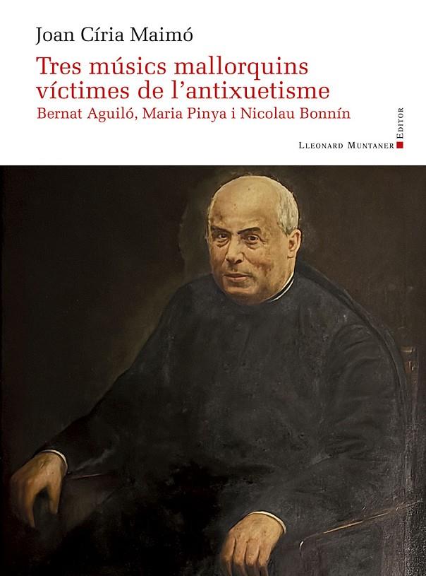 TRES MÚSICS MALLORQUINS VÍCTIMES DE L'ANTIXUETISME | 9788410377547 | CÍRIA MAIMÓ, JOAN