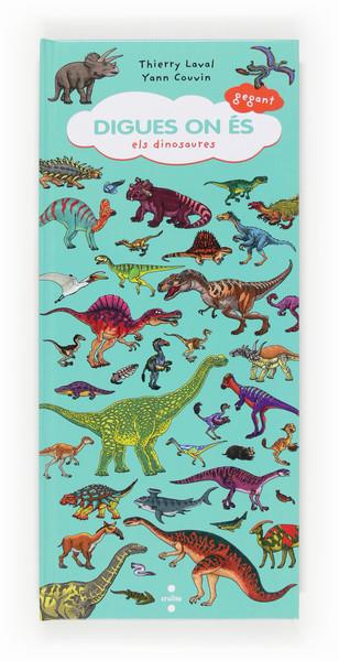 DIGUES ON ES : ELS DINOSAURES | 9788466133302 | LAVAL, THIERRY ; COUVIN, YANN