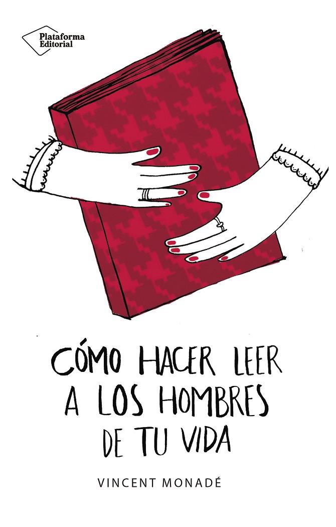 COMO HACER LEER A LOS HOMBRES DE TU VIDA | 9788417114862 | MONADE, VINCENT