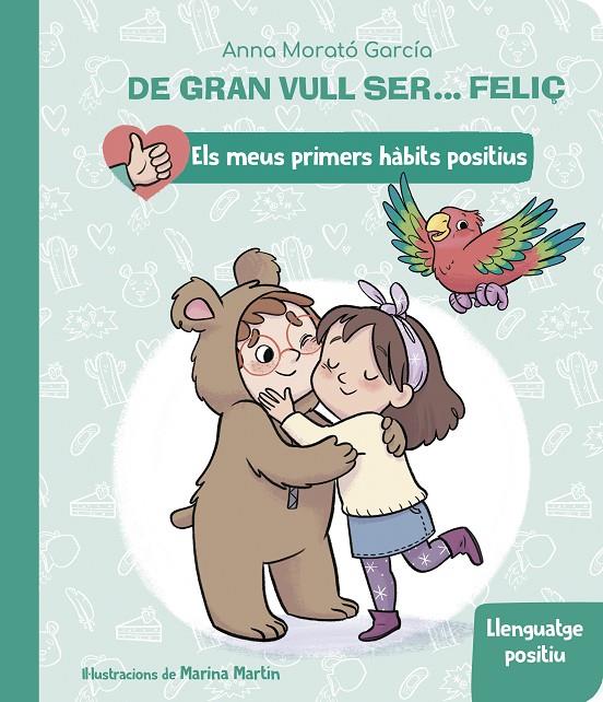 DE GRAN VULL SER... FELIÇ: LLENGUATGE POSITIU  | 9788448862435 | MORATO, ANNA ; MARTIN, MARINA