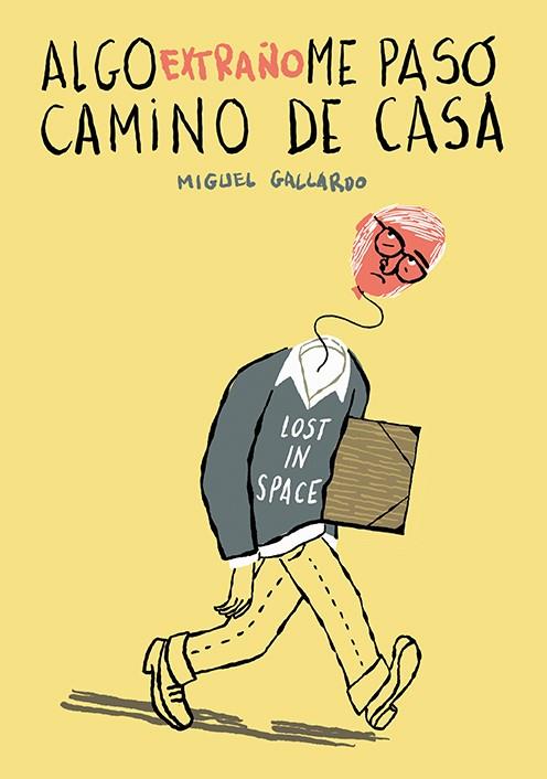 ALGO EXTRAÑO ME PASO CAMINO DE CASA | 9788418215339 | GALLARDO, MIGUEL