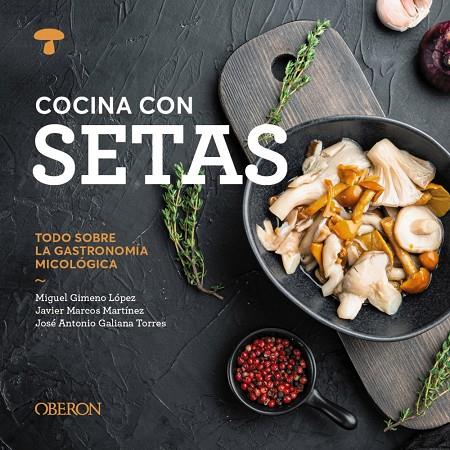 COCINA CON SETAS | 9788441551541 | GIMENO LÓPEZ, MIGUEL ; MARCOS MARTÍNEZ, JAVIER ; GALIANA TORRES, JOSÉ ANTONIO