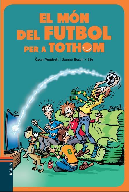 MON DEL FUTBOL PER A TOTHOM, EL | 9788447936717 | VENDRELL, OSCAR ; BOSCH, JAUME ; BIE