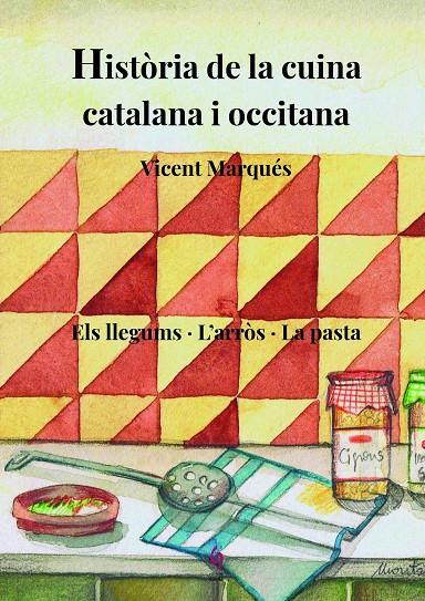 HISTORIA DE LA CUINA CATALANA I OCCITANA 2 : LLEGUMS, ARROS, PASTA  | 9788412156980 | MARQUES, VICENT