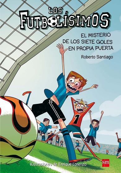 FUTBOLISIMOS 2 : MISTERIO DE LOS SIETE GOLES EN PROPIA PUERTA, EL | 9788467552089 | SANTIAGO, ROBERTO ; LORENZO, ENRIQUE