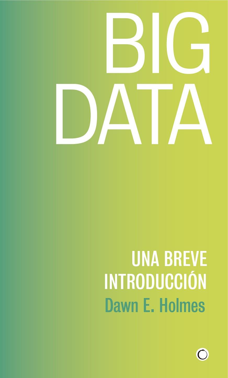 BIG DATA UNA BREVE INTRODUCCION | 9788494886041 | HOLMES, DAWN E.