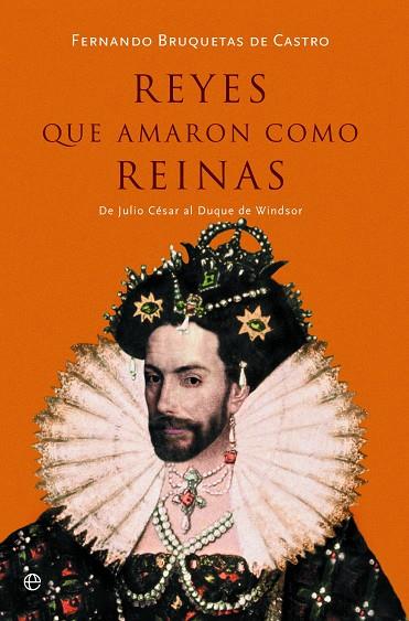 REYES QUE AMARON COMO REINAS | 9788491647294 | BRUQUETAS, FERNANDO
