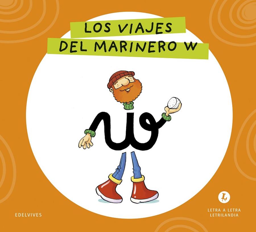 LETRA A LETRA LETRILANDIA : LOS VIAJES DEL MARINERO W | 9788414071762