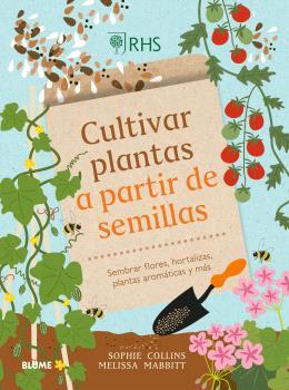 CULTIVAR PLANTAS A PARTIR DE SEMILLAS | 9788410268326 | COLLINS, SOPHIE ; MABBITT, MELISSA ; ROYAL HORTICULTURAL SOCIETY