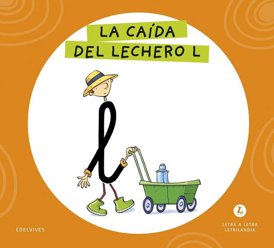 LETRA A LETRA LETRILANDIA : LA CAÍDA DEL LECHERO L | 9788414071571