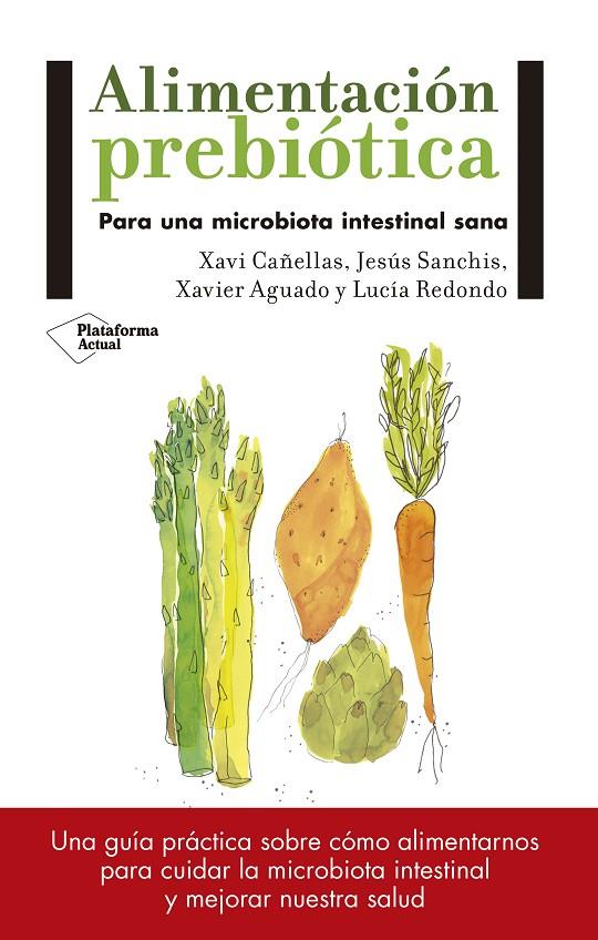 ALIMENTACION PREBIOTICA | 9788417114008 | CAÑELLAS, XAVI ; SANCHIS, JESUS ; AGUADO, XAVIER ; REDONDO, LUCIA