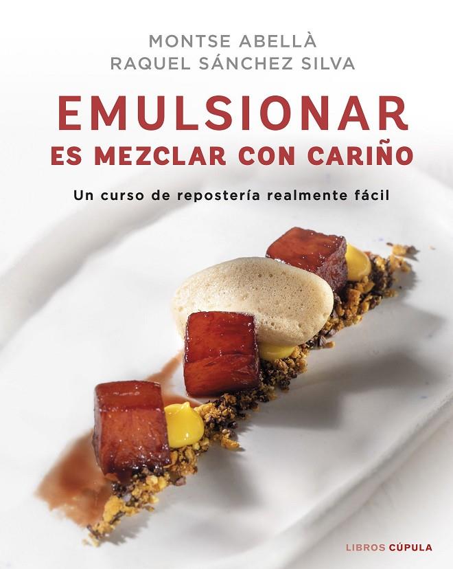 EMULSIONAR ES MEZCLAR CON CARIÑO | 9788448029883 | SÁNCHEZ SILVA, RAQUEL ; ABELLÀ, MONTSE