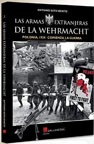 ARMAS EXTRANJERAS DE LA WEHRMACHT, LAS | 9788417816087 | SOTO, ANTONIO