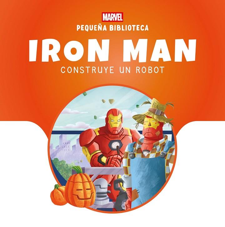 PEQUEÑA BIBLIOTECA DISNEY : IRON MAN CONSTRUYE UN ROBOT | 9788410362574