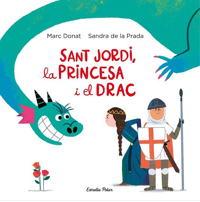 SANT JORDI, LA PRINCESA I EL DRAC | 9788418134203 | DONAT, MARC ; PRADA, SANDRA DE LA