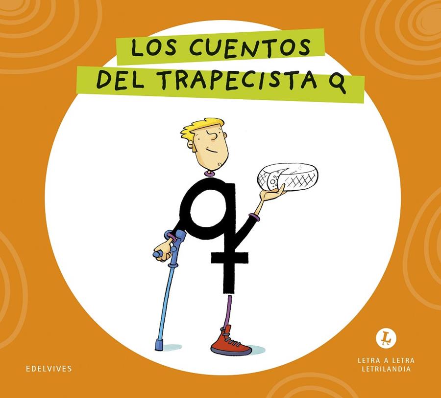LETRA A LETRA LETRILANDIA : LOS CUENTOS DEL TRAPECISTA Q | 9788414071731