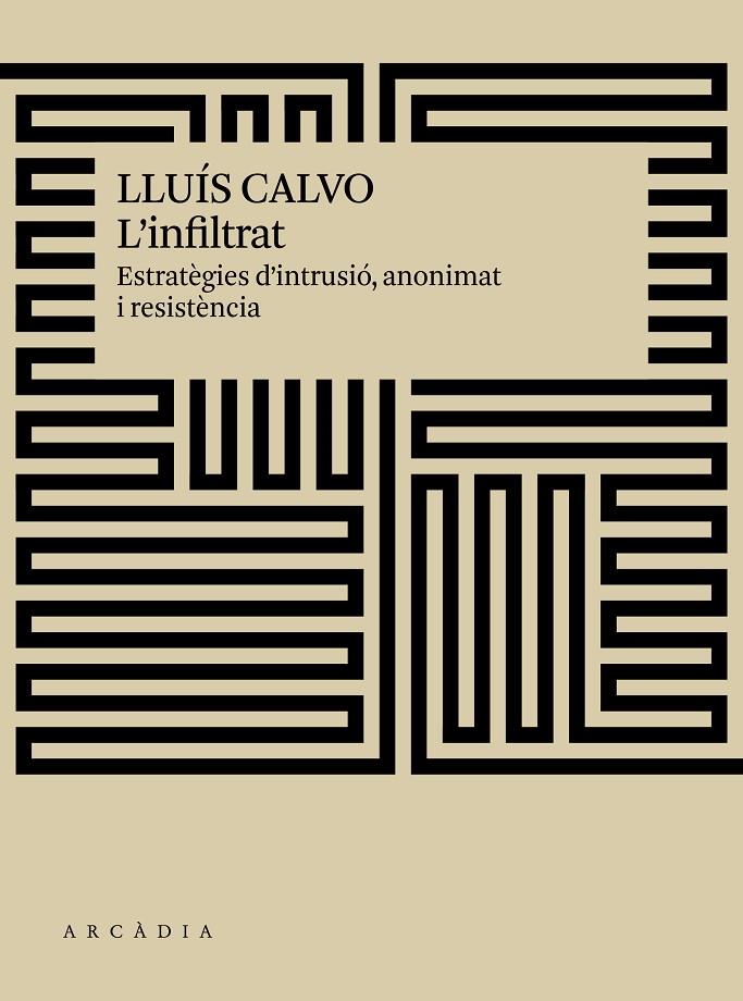 INFILTRAT : ESTRATEGIES D'INTRUSIO, ANONIMAT I RESISTENCIA | 9788494820540 | CALVO, LLUIS