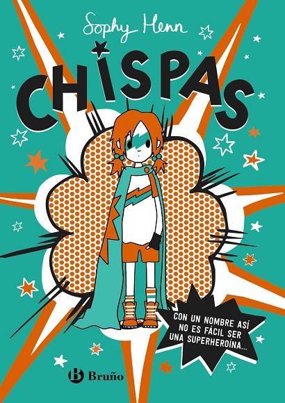 CHISPAS 1 :  CON UN NOMBRE ASI, NO ES FACIL SER UNA SUPERHEROINA... | 9788469663349 | HENN, SOPHY